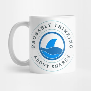 Probably thinking about sharks Mug